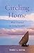 Circling Home: What I Learn...