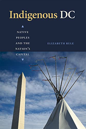 Indigenous DC: Native Peoples and the Nation's Capital (Hardcover)