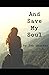 And Save My Soul
