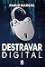 Destravar Digital: Pablo Marçal (Portuguese Edition)