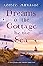 Dreams of the Cottage by the Sea: A totally gripping and emotional page-turner (The Island Cottage)