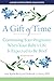 A Gift of Time: Continuing Your Pregnancy When Your Baby's Life Is Expected to Be Brief (A Johns Hopkins Press Health Book)