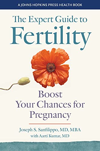 The Expert Guide to Fertility: Boost Your Chances for Pregnancy (A Johns Hopkins Press Health Book)