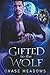 Gifted to the Wolf by Chase Meadows