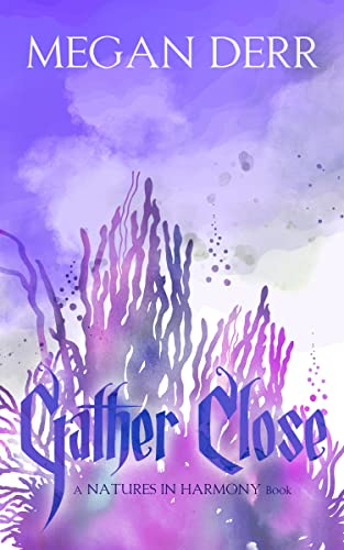 Gather Close (Natures in Harmony #2)