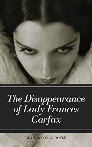 The Disappearance of Lady Frances Carfax: Original Classics and Annotated
