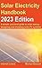 Solar Electricity Handbook - 2023 Edition: A simple, practical guide to solar energy – designing and installing solar photovoltaic systems