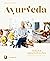 Ayurveda: Einfach & vegetarisch kochen für Körper, Geist und Seele (German Edition)