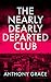 The Nearly Dearly Departed Club