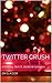 Twitter Crush: a holiday, G...