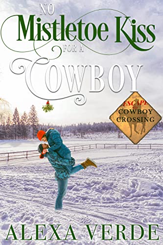 No Mistletoe Kiss for a Cowboy (Escape to Cowboy Crossing Book 6)