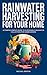 Rainwater Harvesting for Your Home by Michael Barton