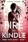 A Fire to Kindle: Supernatural Suspense (Spirit Wind Book 1)