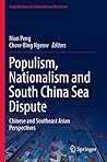 Populism, Nationalism and South China Sea Dispute: Chinese and Southeast Asian Perspectives (Contributions to International Relations)