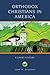 Orthodox Christians in America by John H. Erickson