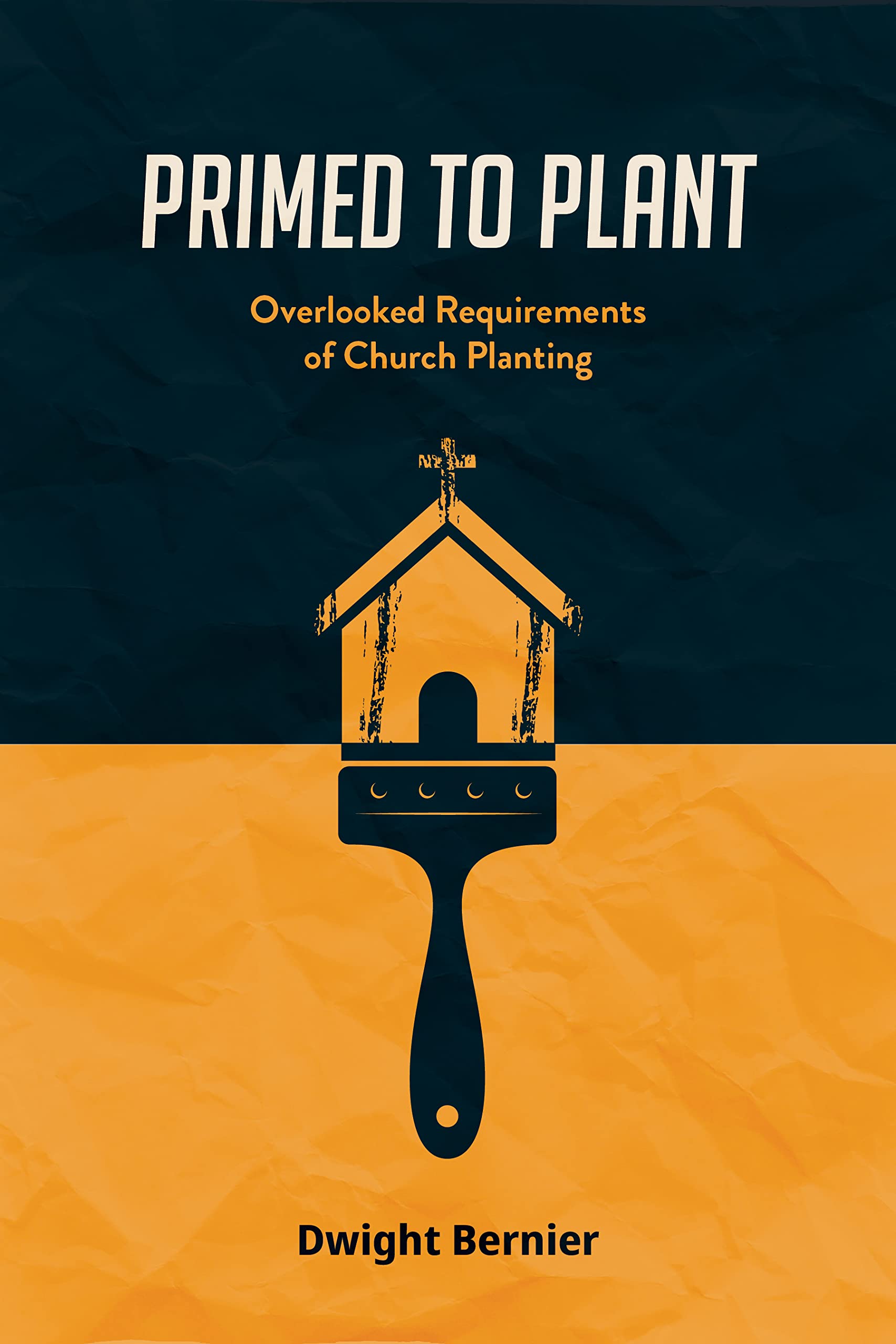 Primed to Plant: Overlooked Requirements of Church Planting (Kindle Edition)