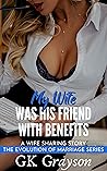 My Wife Was His Friend With Benefits: A Wife Sharing Story (The Evolution of Marriage | Season One)
