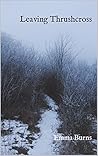 Leaving Thrushcross (The Thrushcross Chronicles #1)