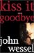 Kiss It Goodbye: A Novel