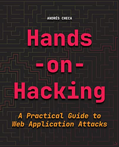 Hands-on-Hacking: A Practical Guide to Web Application Attacks (Kindle Edition)
