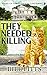They Needed Killing (Needed Killing, #6)