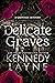 Delicate Graves (The Graveside Mysteries Book 2) by Kennedy Layne