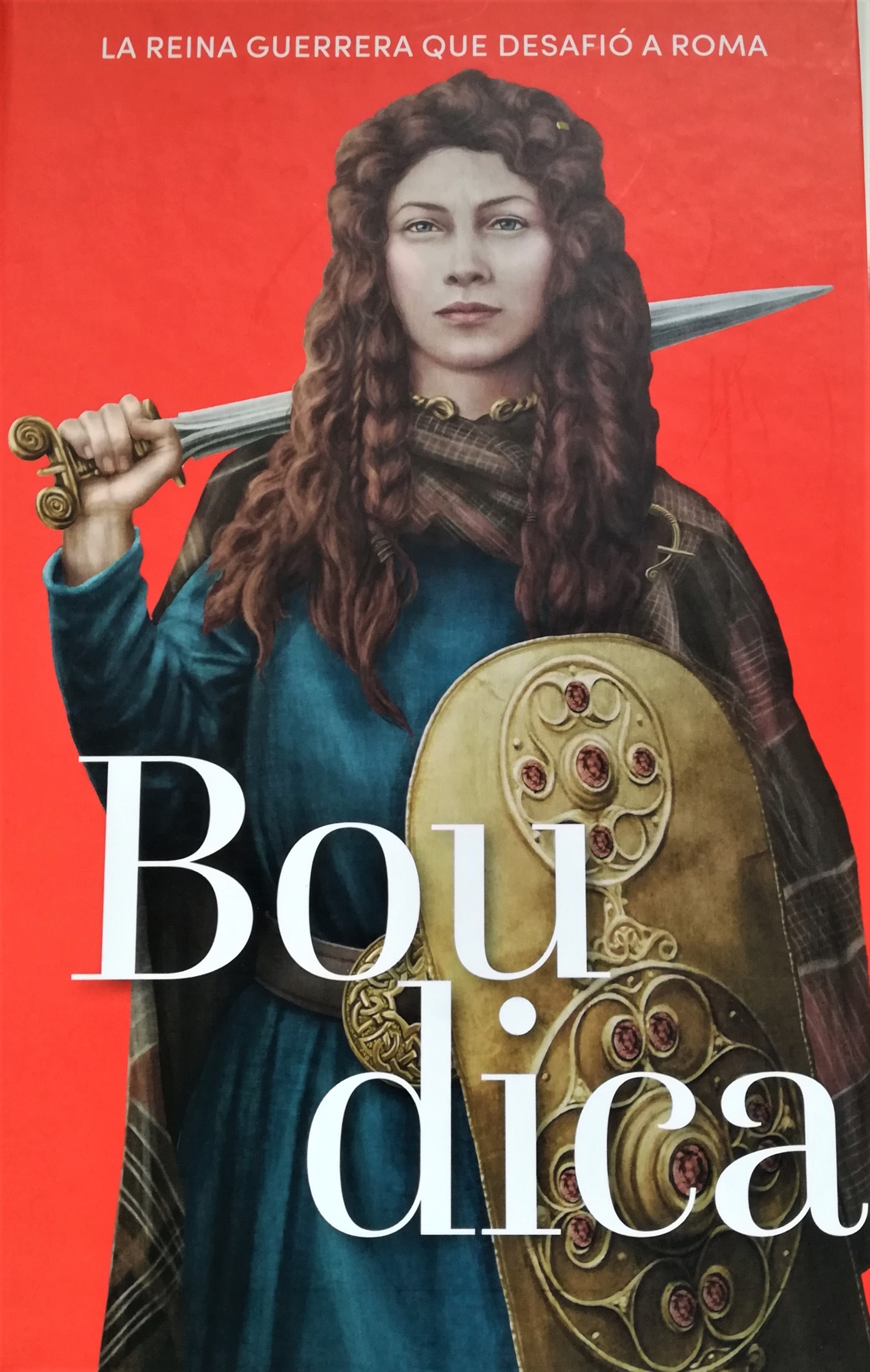 Boudica. La reina guerrera que desafió a Roma.