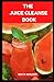 THE JUICE CLEANSE BOOK: Dis...