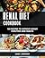 RENAL DIET COOKBOOK: 100 Re...