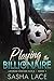 Playing the Billionaire by Sasha Lace
