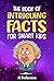 The Book of Intriguing Facts for Smart Kids by M Prefontaine