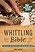 Whittling Bible: The Step-b...