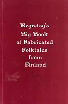 Regretsy's Big Book of Fabricated Folktales from Finland
