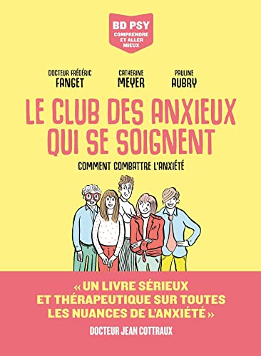 Le Club des anxieux qui se soignent - Comment combattre l'anxiété (Kindle Edition)