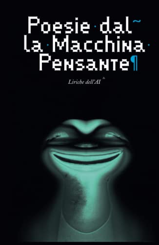 Poesie dalla Macchina Pensante: Liriche dell'AI (Italian Edition)