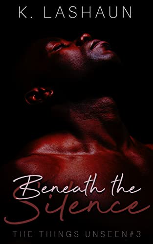 Beneath the Silence (The Things Unseen Book 3)