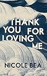 Thank You for Loving Me by Nicole Bea
