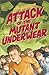 Attack of the Mutant Underwear