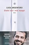 Disdici tutti i miei impegni by Luca Argentero