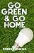 Go Green & GO Home: The Ult...