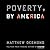 Poverty. by America by Matthew Desmond