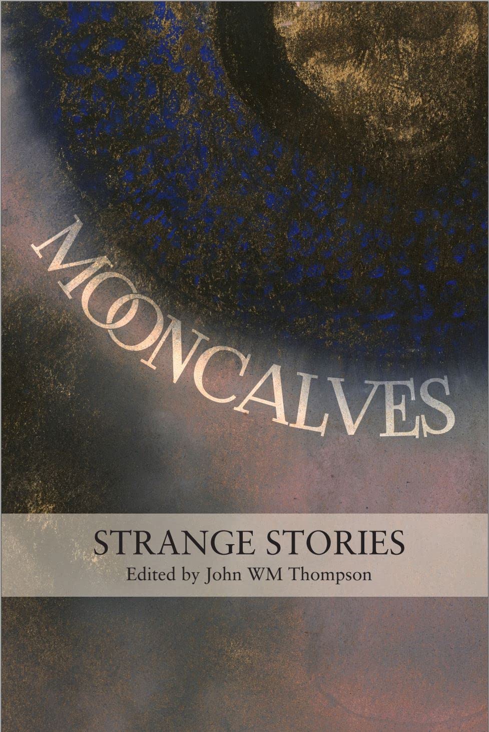 Mooncalves: Strange Stories (Kindle Edition)