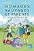 Nomades, sauvages et parents by Alizée Conraud
