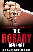 The Rosary Revenge: A Contemporary Small Town Sleuthing Couple Murder Mystery