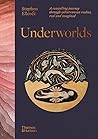 Underworlds: A Co...