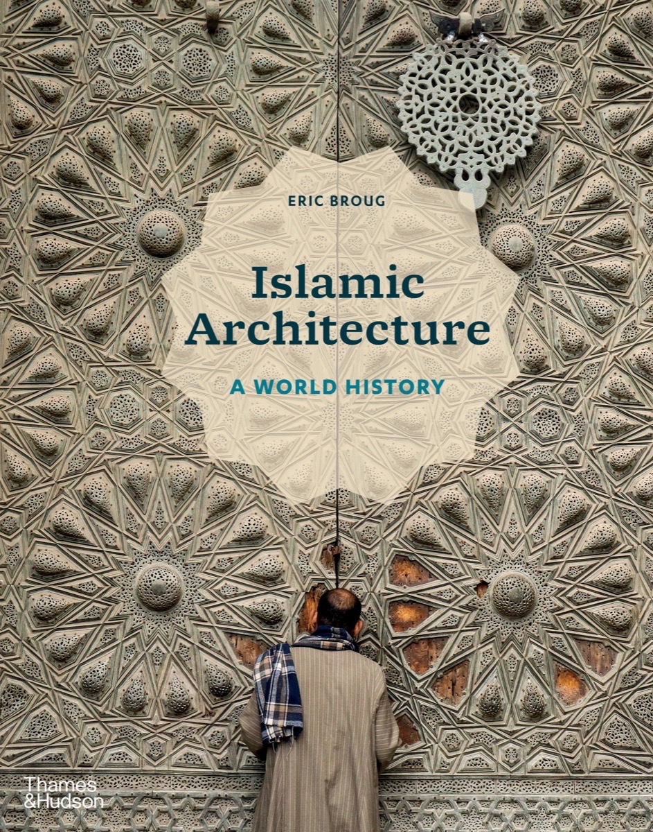 Islamic Architecture: A World History (Hardcover)