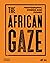 The African Gaze: Photograp...