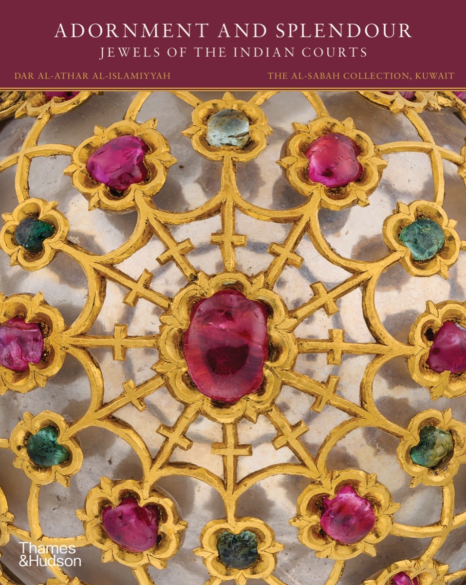 Adornment and Splendour: Jewels of the Indian Courts (The al-Sabah Collection)
