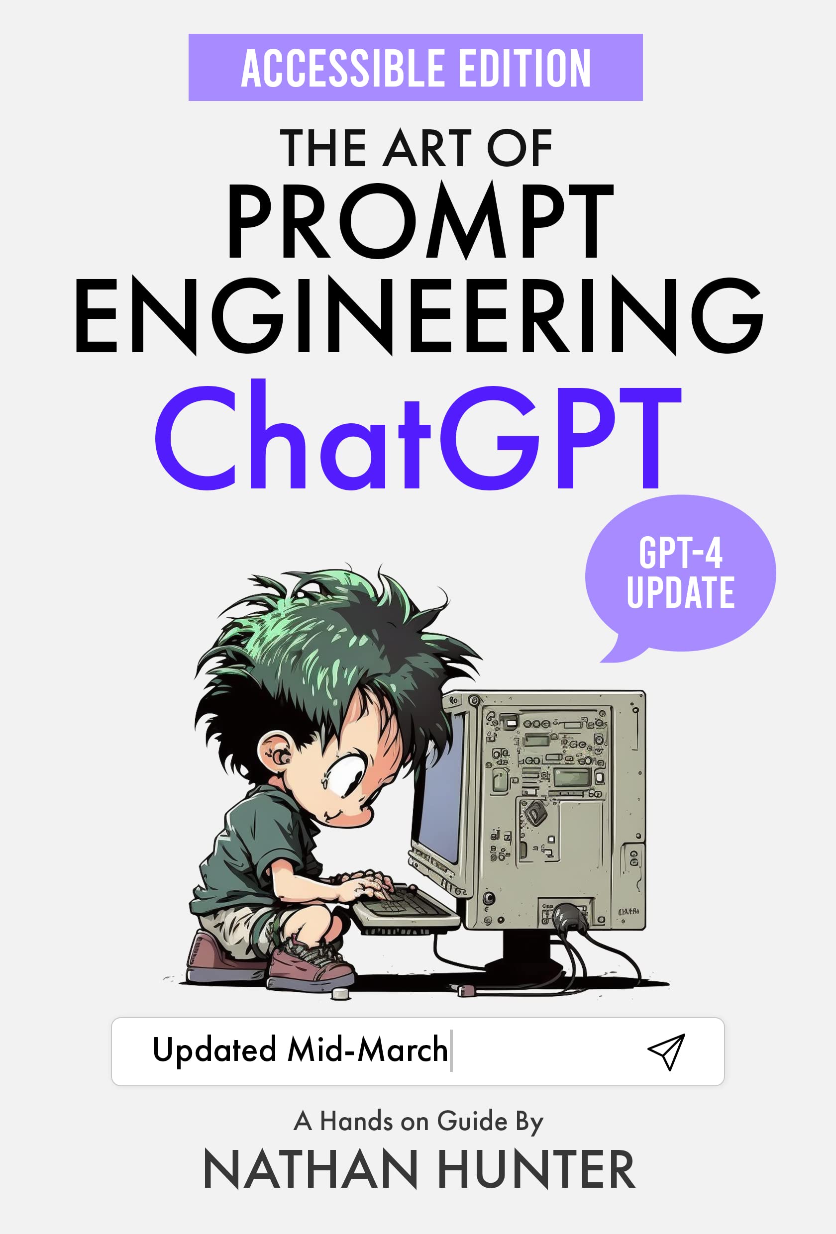 The Art of Prompt Engineering with ChatGPT: Accessible Edition (Learn AI Tools the Fun Way! Book 2)