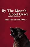 By The Moon's Good Grace (Never Afters #5)